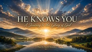 He Knows You: A Journey to the Glory of God