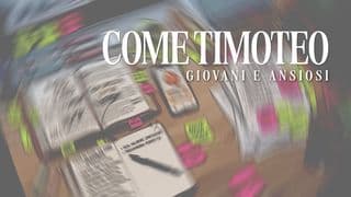 COME TIMOTEO: giovani e ansiosi