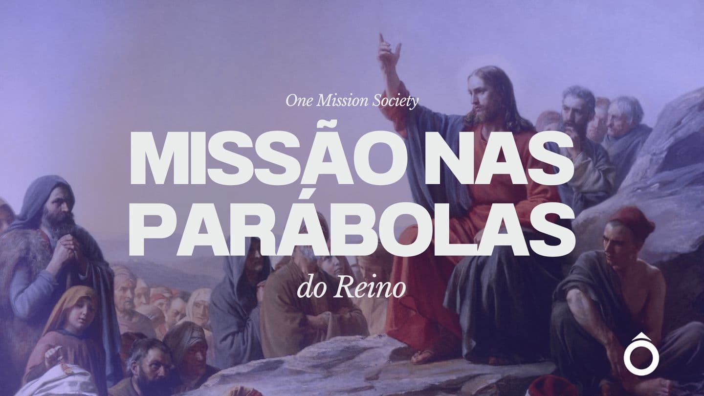 Missão nas Parábolas do Reino Mateus 13:24-46 Bíblia Sagrada, Nova Versão Transformadora