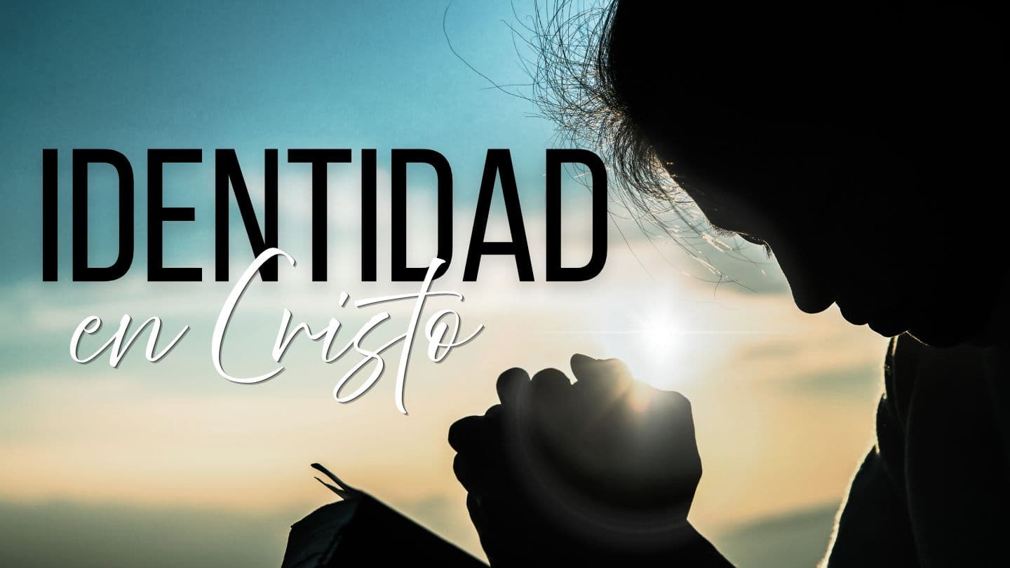 IDENTIDAD EN CRISTO