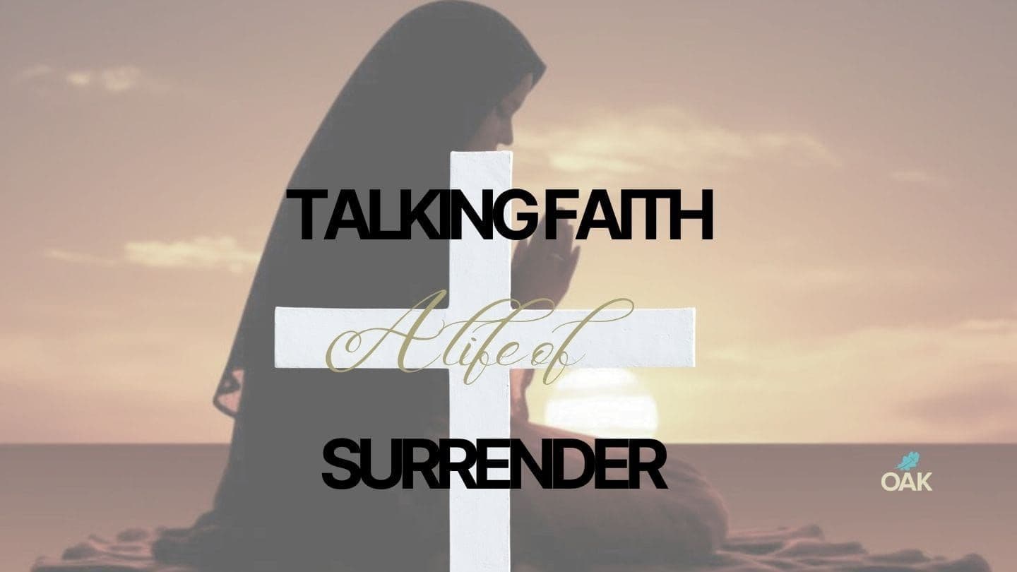 Talking Faith- a Life of Surrender