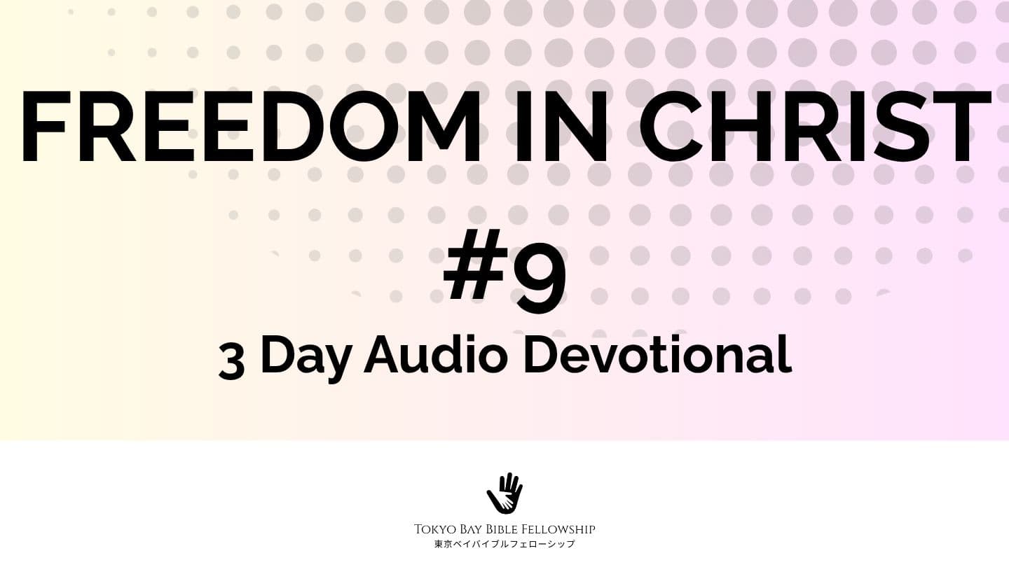 Freedom in Christ #9 (3 Day Audio Devotional)