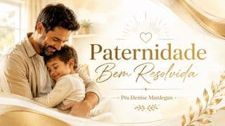 Paternidade Bem Resolvida