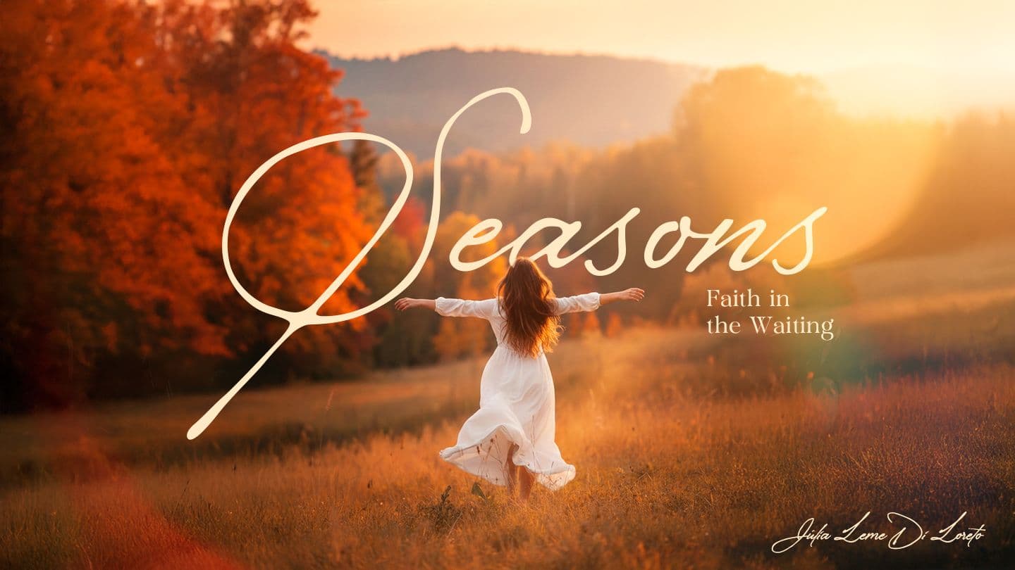Seasons: Faith in the Waiting