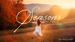 Seasons: Faith in the Waiting