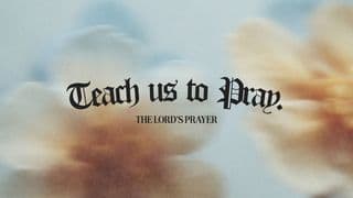 Teach Us to Pray