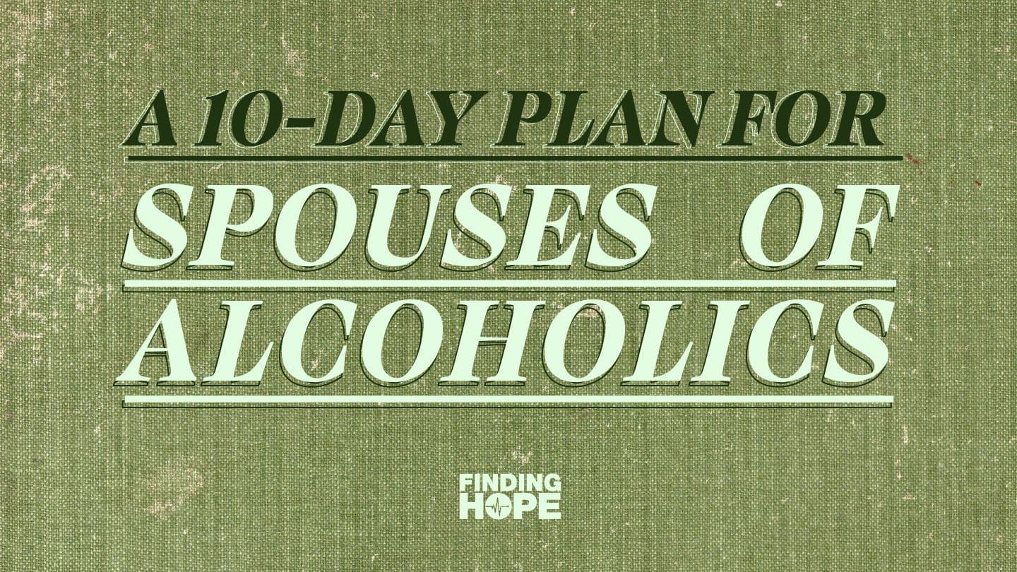 Loving an Alcoholic Without Losing Yourself: A 10-Day Plan for Spouses of Addicts