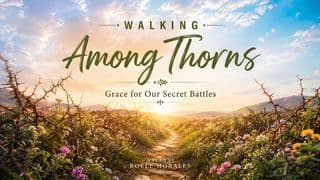 Walking Among Thorns: Grace for Our Secret Battles