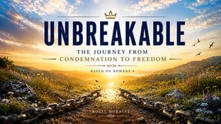 Unbreakable: The Journey From Condemnation to Freedom
