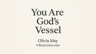 You Are God's Vessel