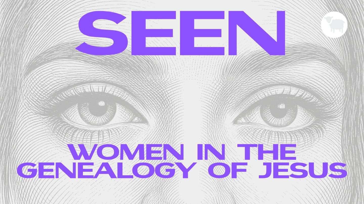Seen: Women in the Genealogy of Jesus Genesis 38:10 Majority Standard Bible