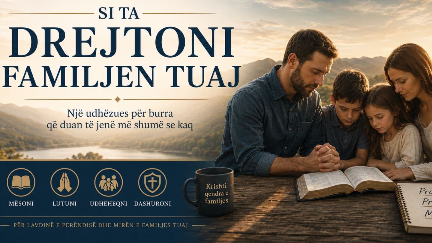 Si ta drejtoni familjen tuaj - Një udhëzues për burra që duan të jenë më shumë se kaq Psalmet 78:7 Bibla Shqip 1994