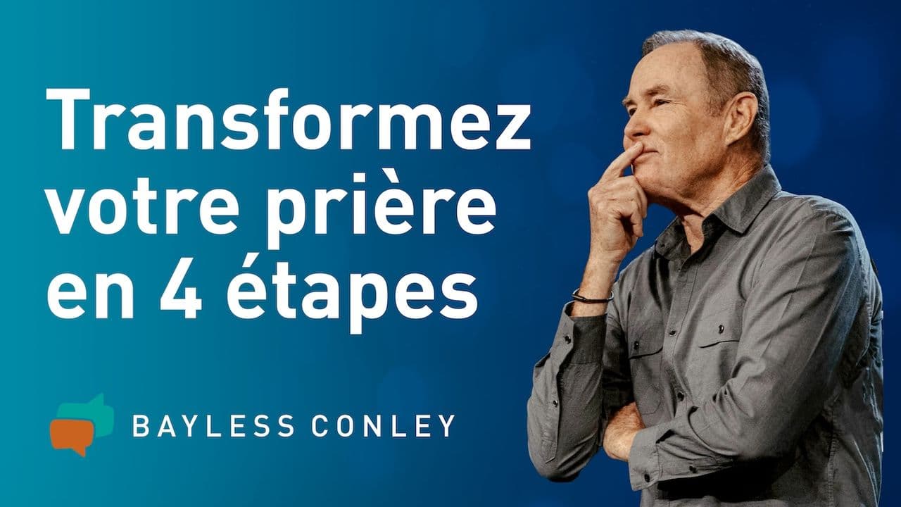Transformez votre prière en 4 étapes