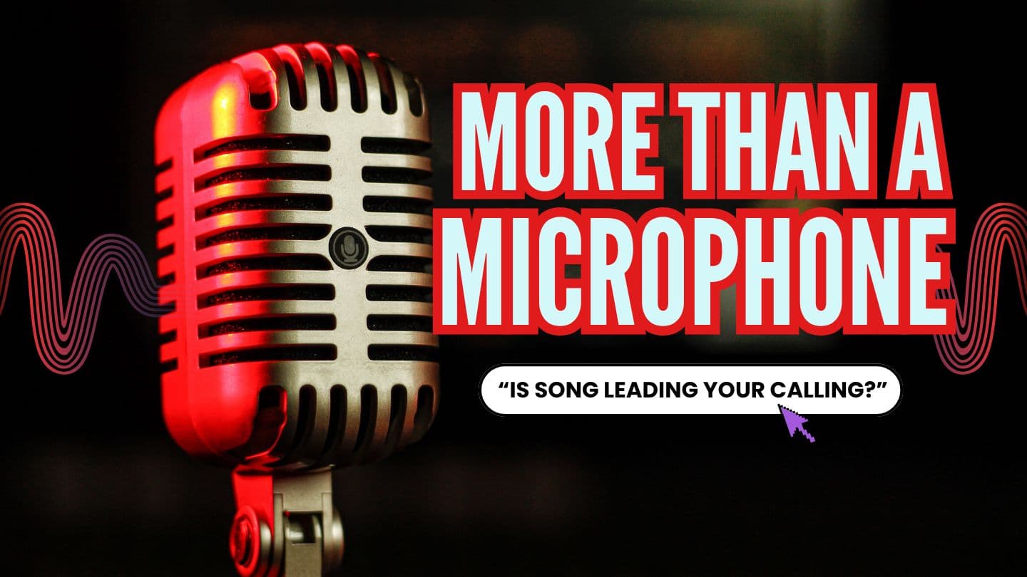 More Than a Microphone: "Is Song Leading Your Calling?"