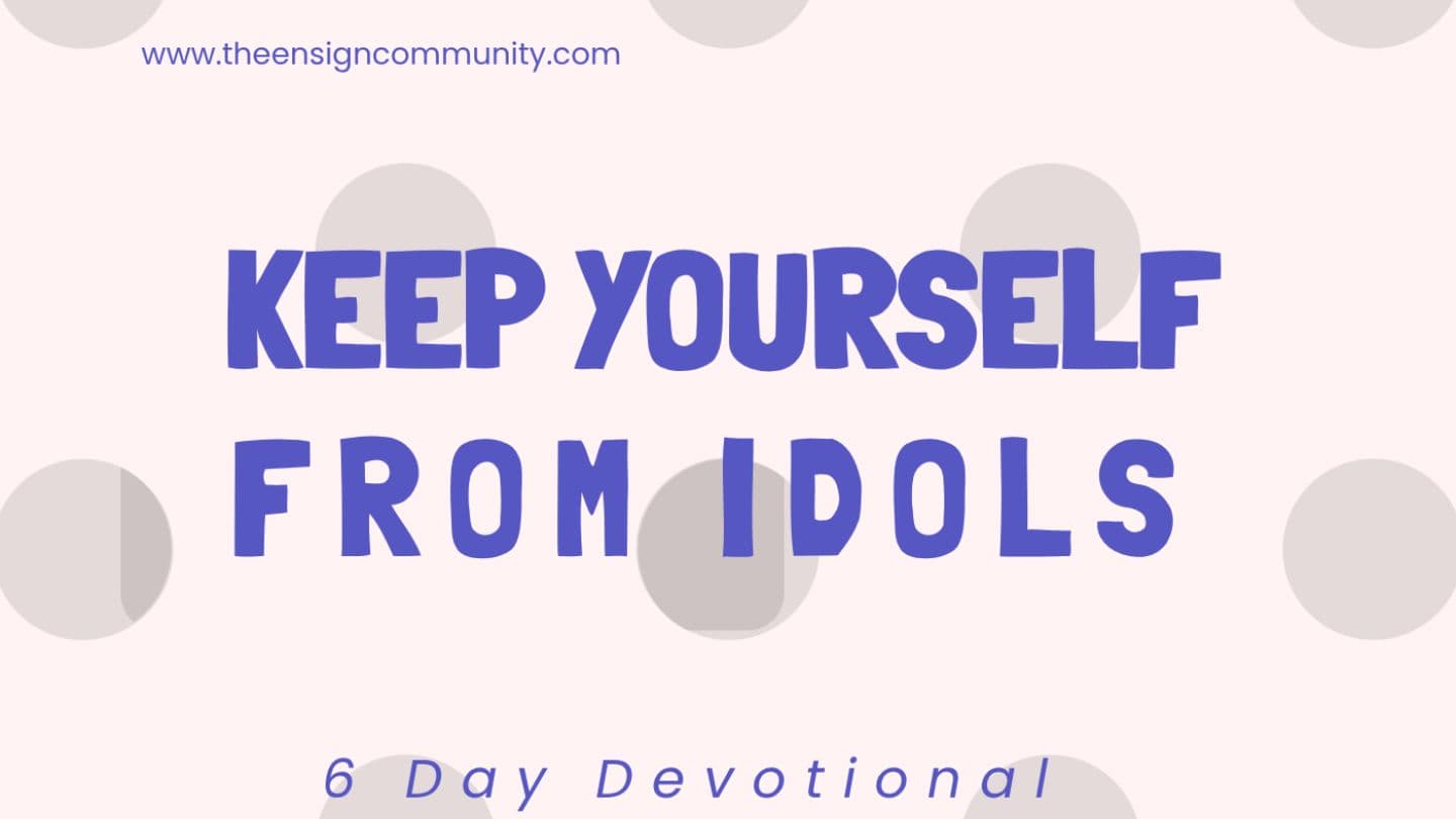 KEEP YOURSELF FROM IDOLS 1 Kings 11:1-3 Christian Standard Bible