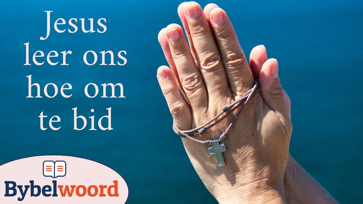 Jesus leer ons hoe om te bid PSALMS 145:2 Afrikaans 1983
