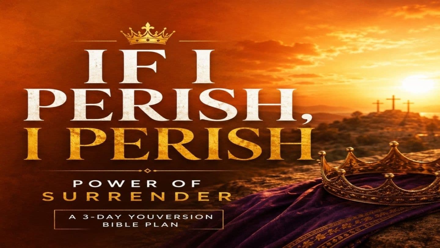 If I Perish, I Perish: The Power of Surrender