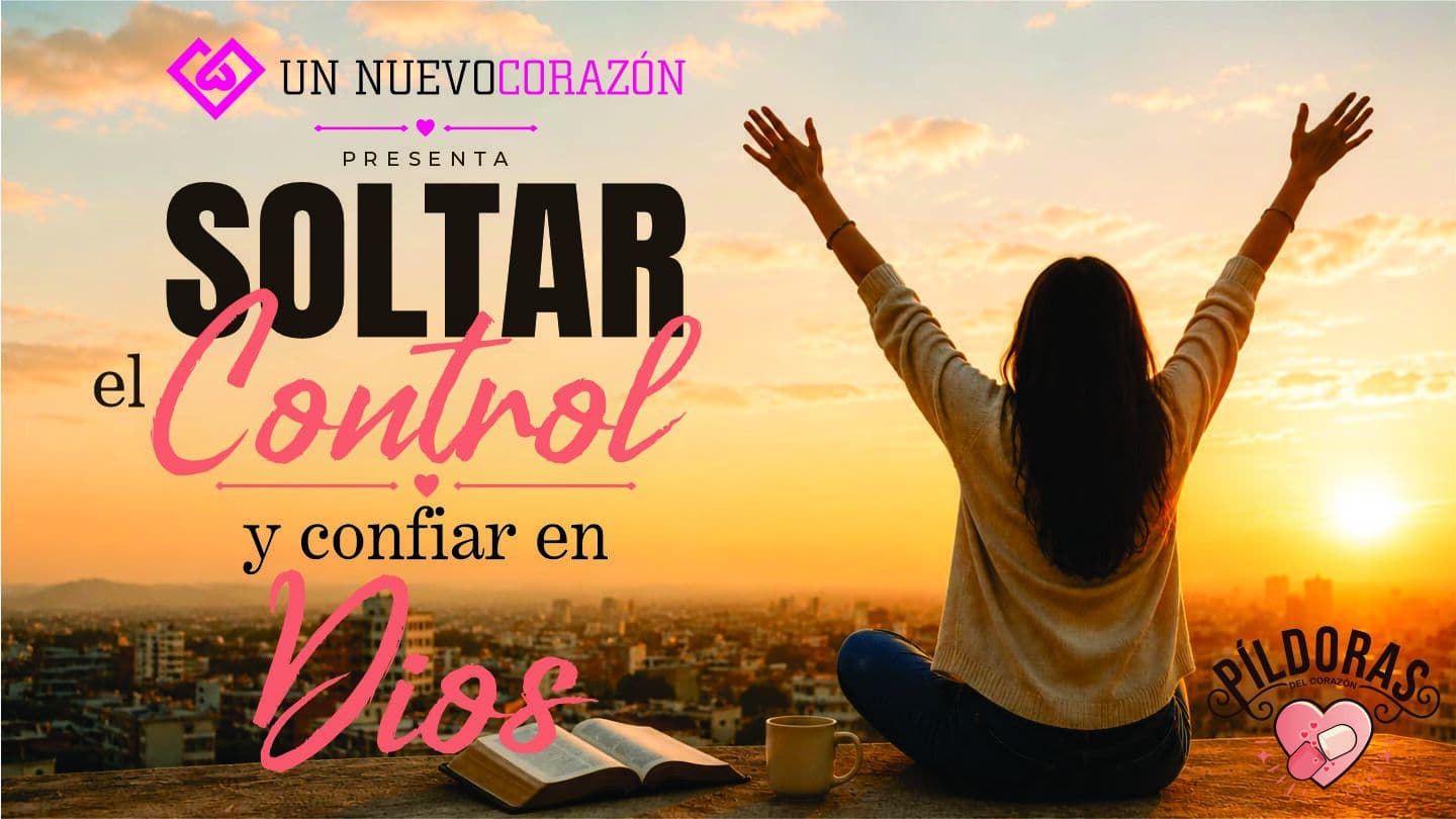 Soltar El Control Y Confiar en Dios