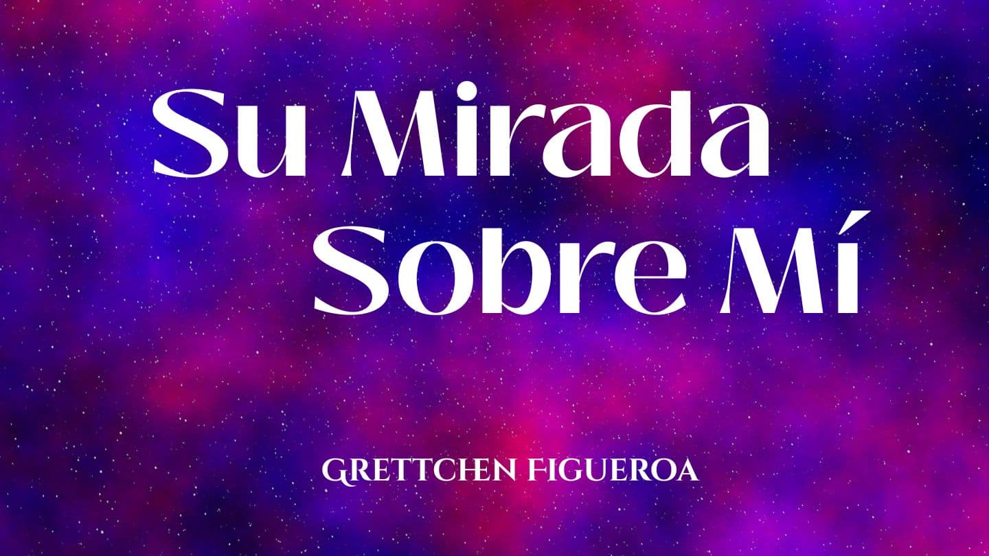 Su Mirada Sobre Mí