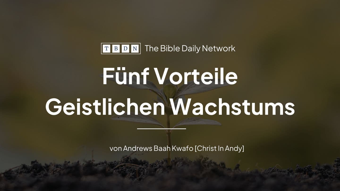 Fünf Vorteile geistlichen Wachstums Hebräerbrief 6:1 Die Bibel (Schlachter 2000)