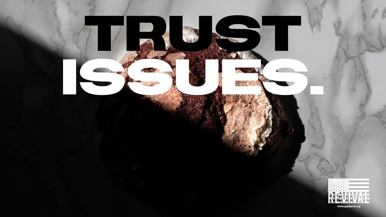 TRUST ISSUES.