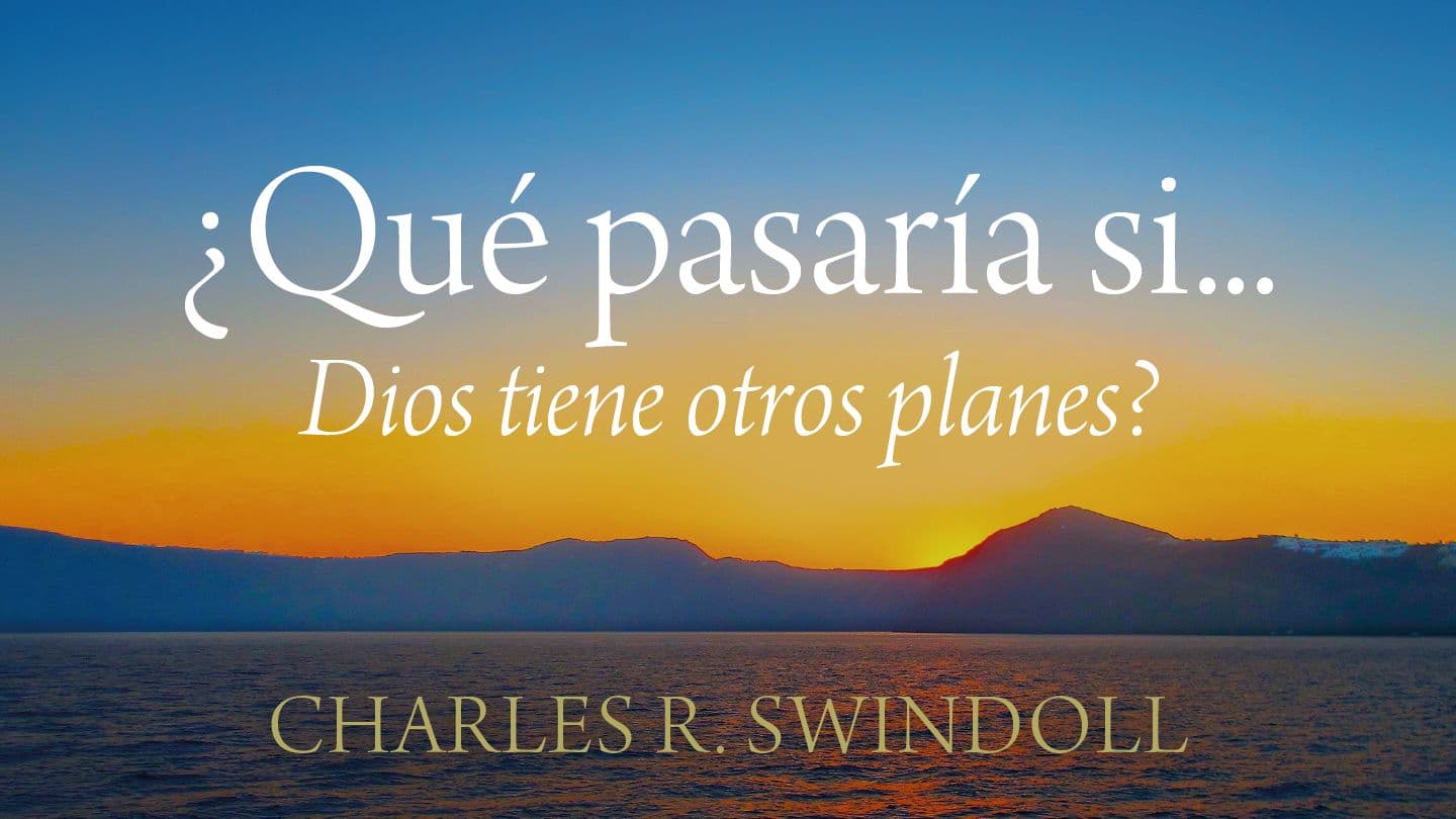 ¿Qué Pasaría Si... Dios Tiene Otros Planes? Vakolosa 3:2 Bhiblia Yo Sawuleka