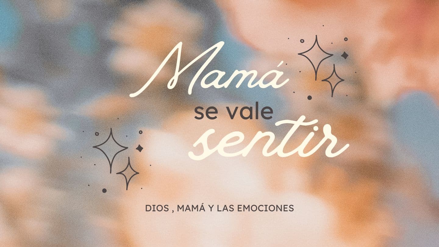Mamá, Se Vale Sentir