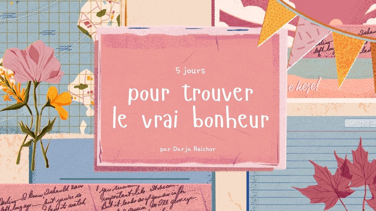 5 jours pour trouver le vrai bonheur