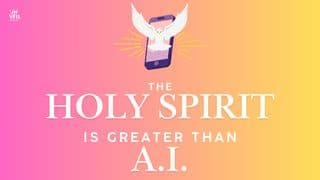 The Holy Spirit Is Greater Than AI