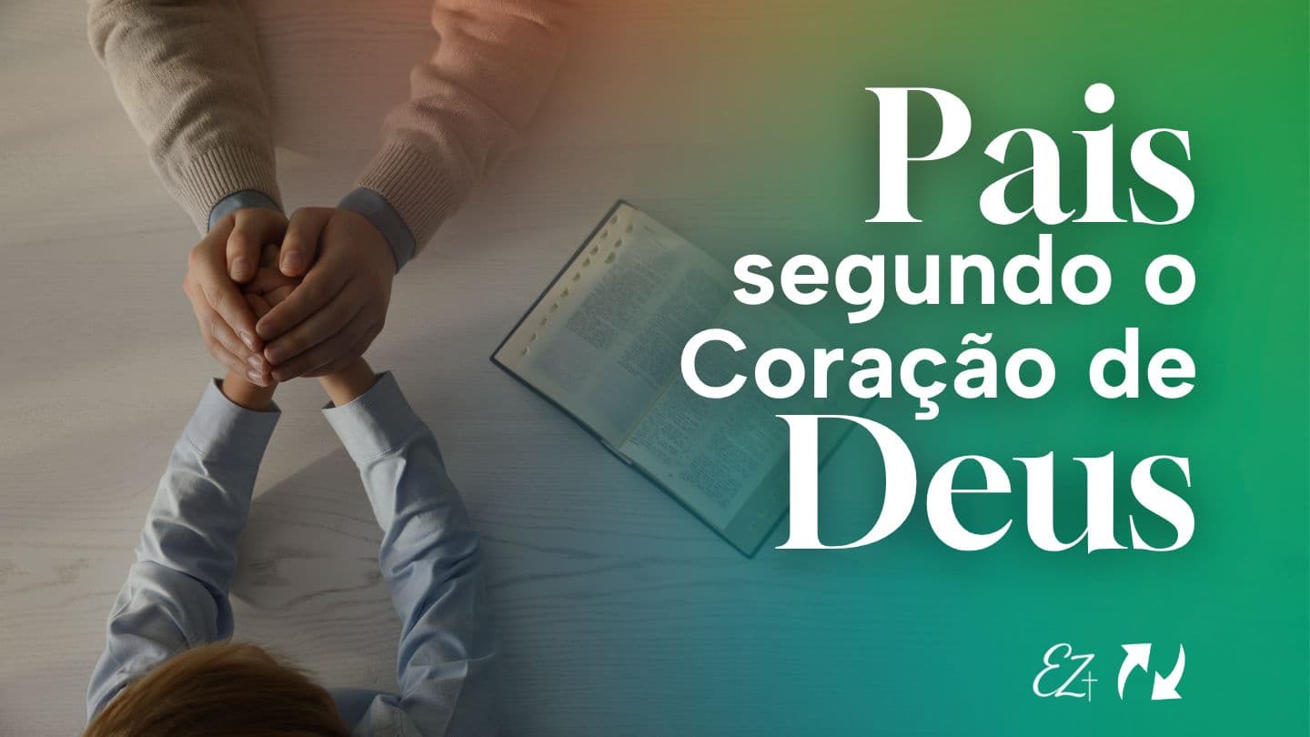 Pais Segundo o Coração de Deus