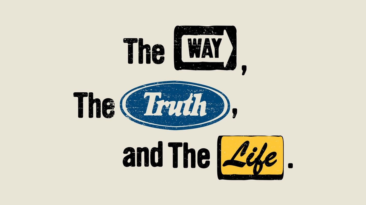 The Way, the Truth, the Life