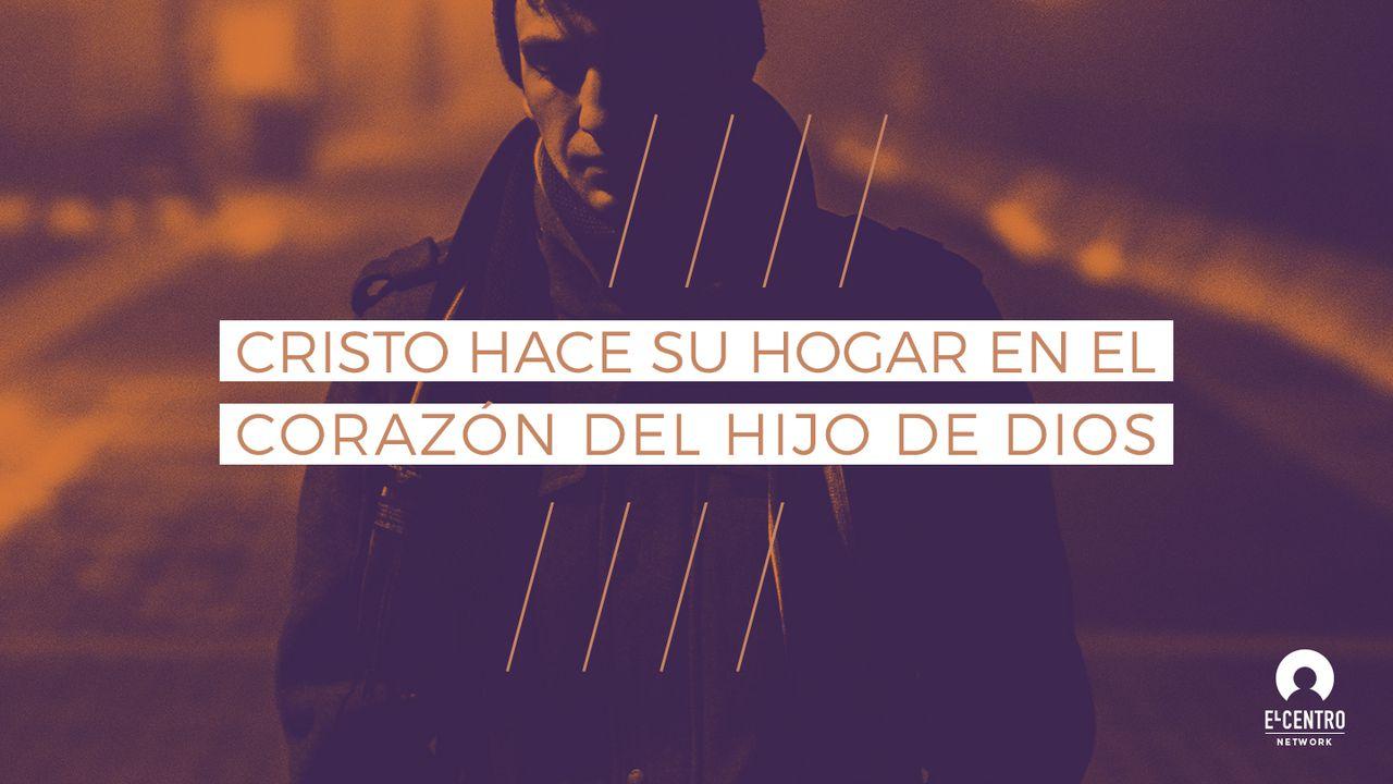 «Cristo Hace Su Hogar En El Corazón Del Hijo De Dios»