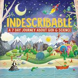 Indescribable: A 7-Day Journey About God And Science