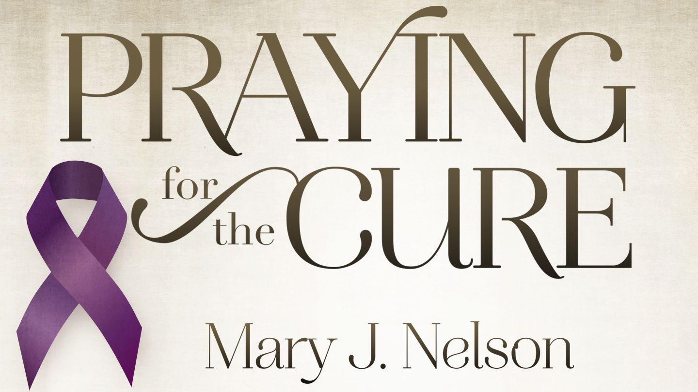 Praying for the Cure—for Comfort and Healing From Cancer Romans 15:19 English Standard Version Revision 2016