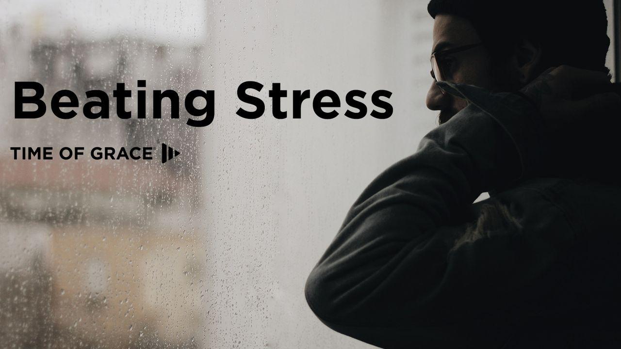 Beating Stress: Devotions From Time of Grace