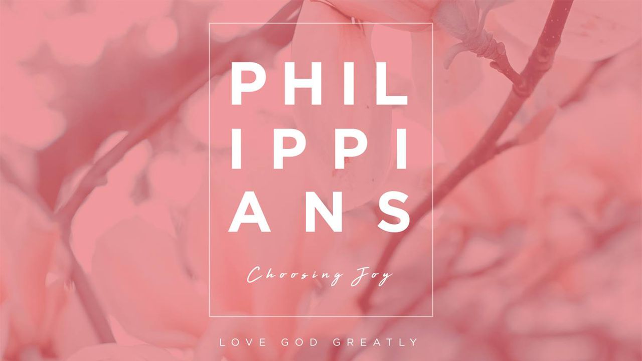 Philippians - Choosing Joy