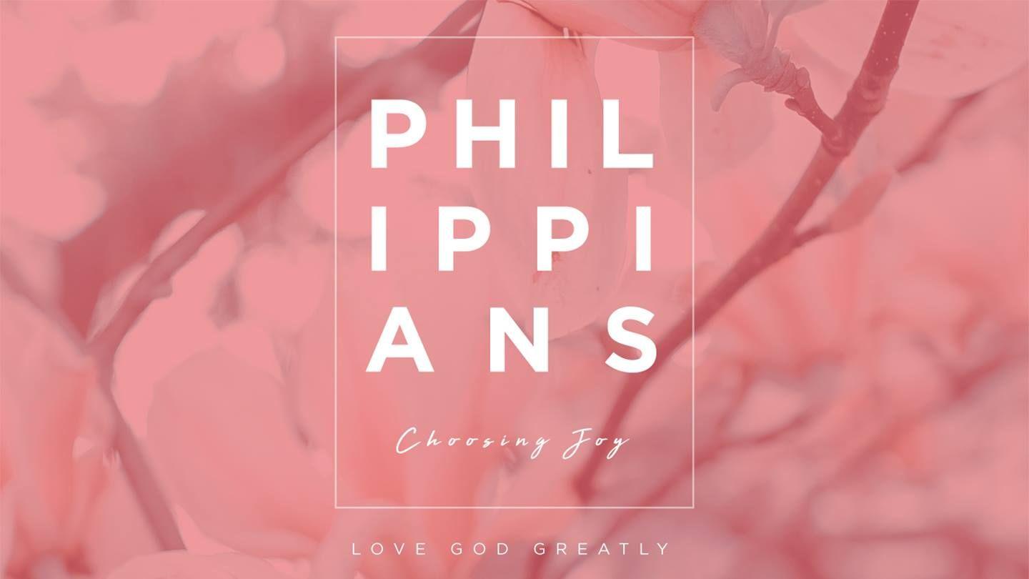 Love God Greatly - Philippians: Choosing Joy