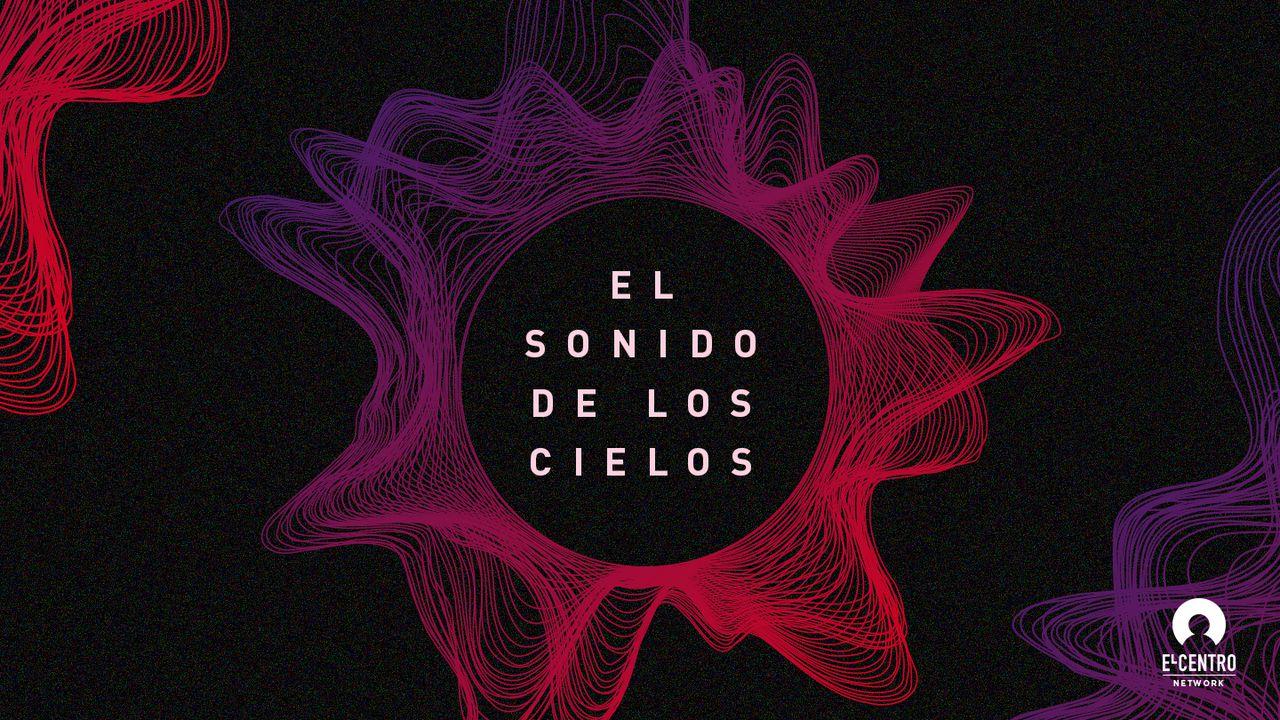 «El Sonido De Los Cielos»