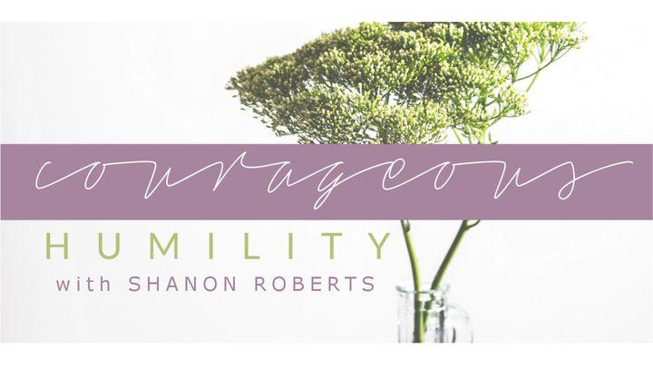 Courageous Humility Pt. 1