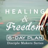 Healing & Freedom - Disciple Makers Series #9
