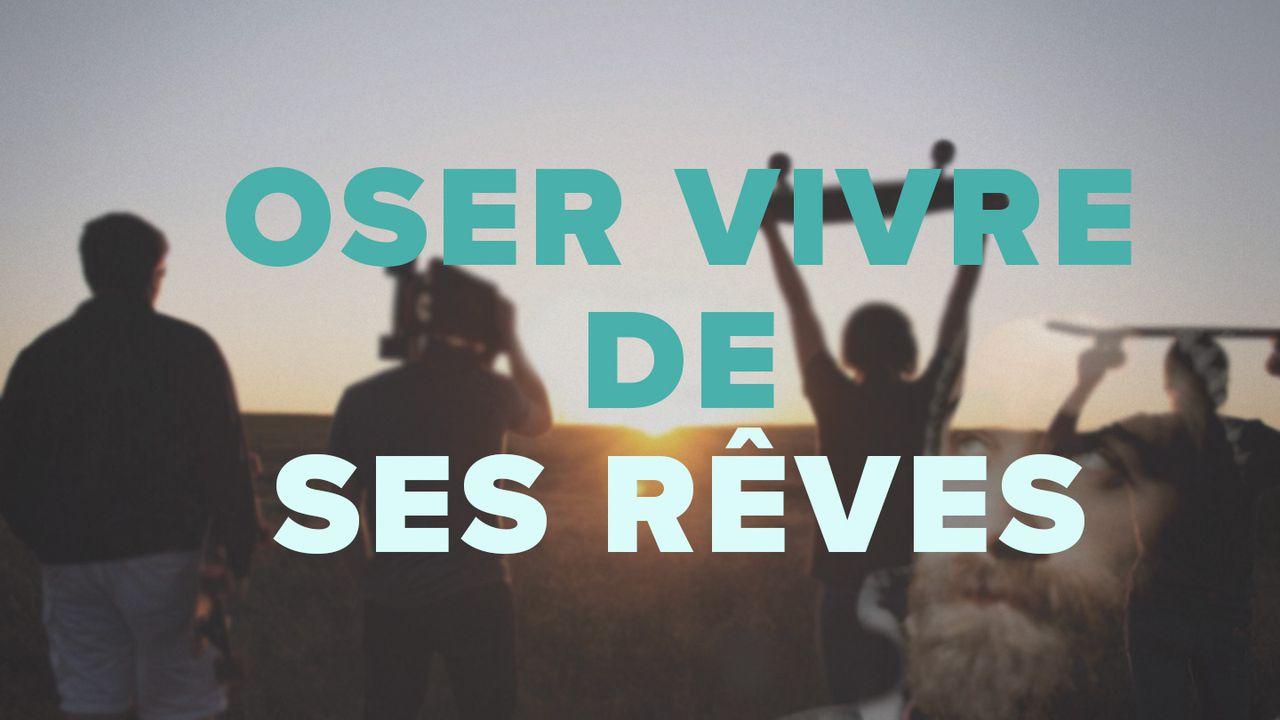 Oser Vivre De Ses Rêves!