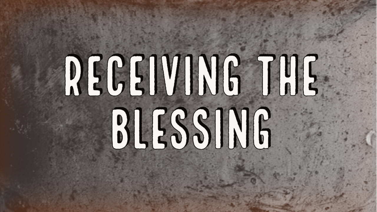 Receiving the Blessing