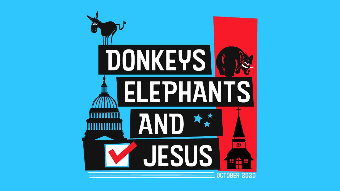 DONKEYS, ELEPHANTS, AND JESUS: Where do we stand?