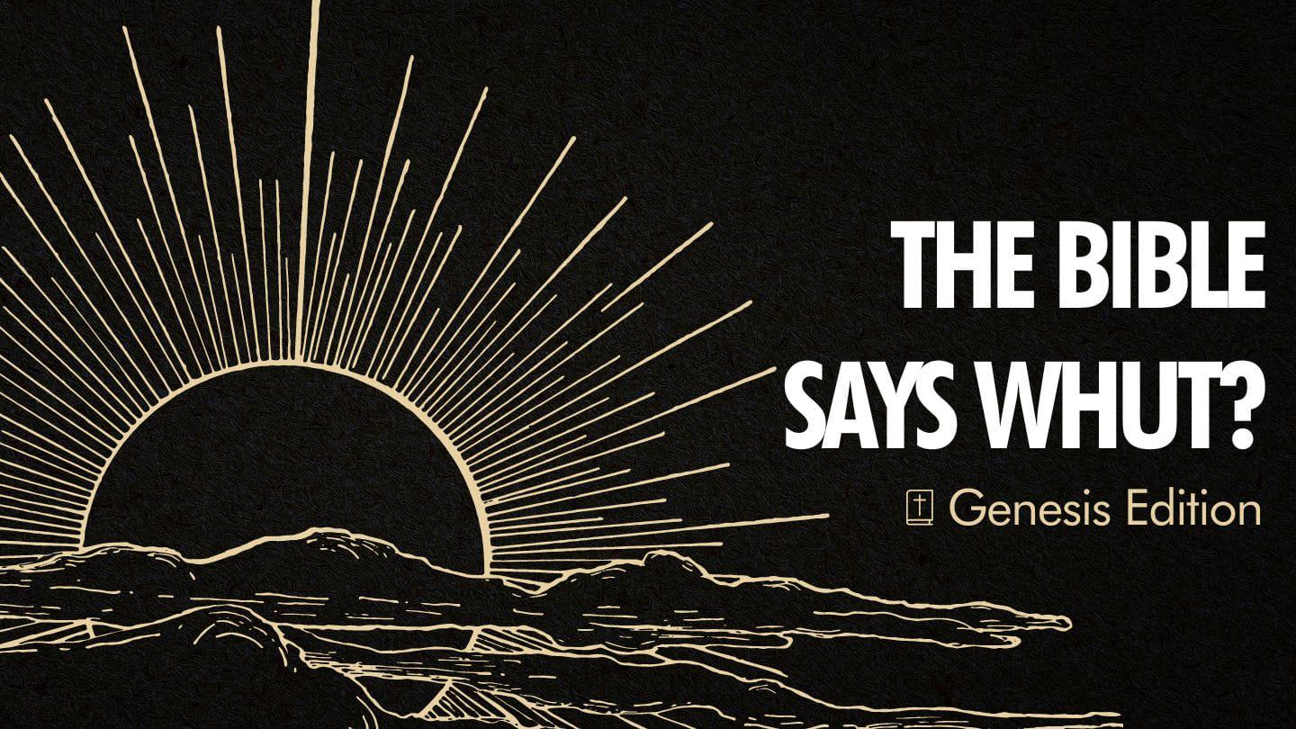 The Bible Says Whut? (Genesis Edition): Do Words Have Power?