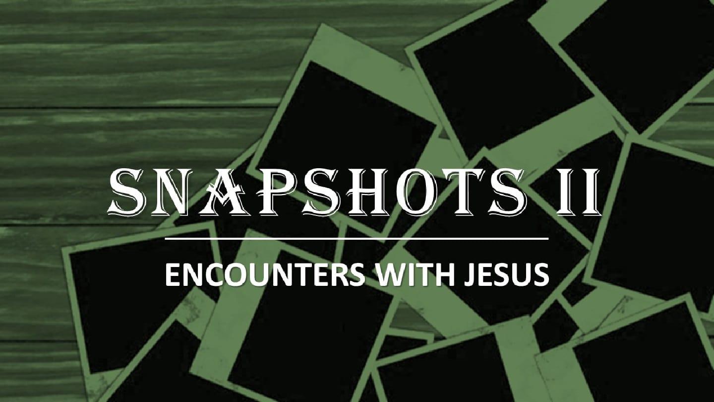 Sermon Series - Snapshots ll