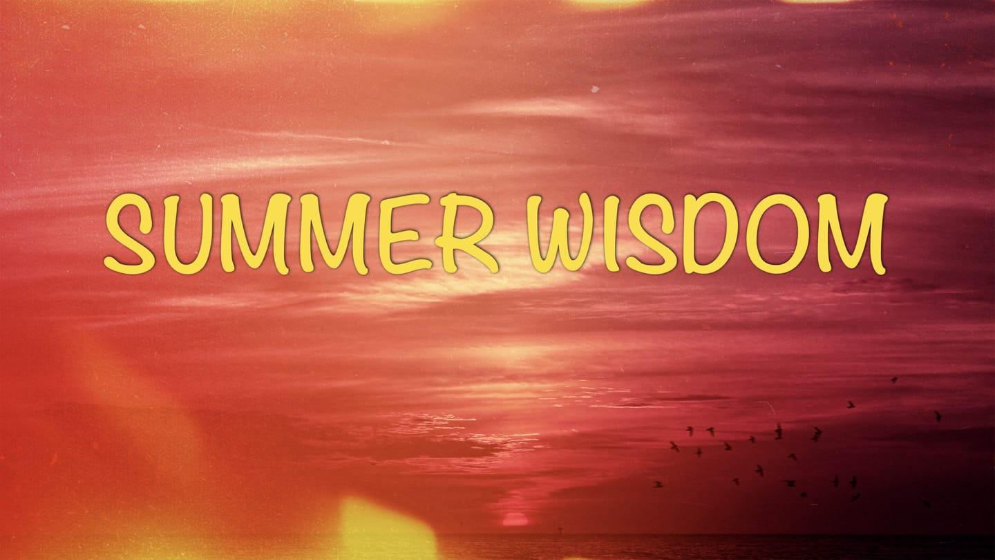 Summer Wisdom__Awestruck