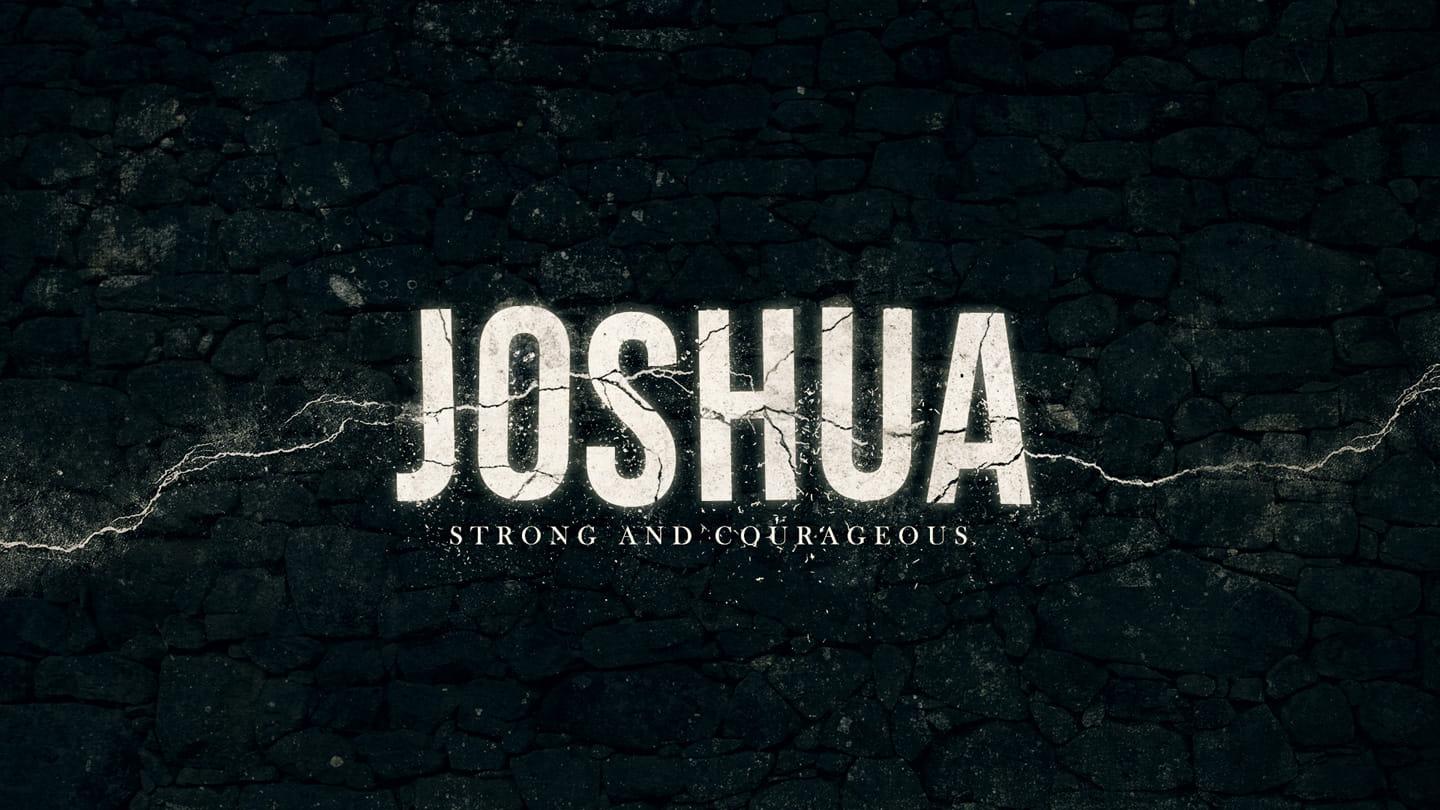 Joshua: Strong and Courageous-I Will Be With You