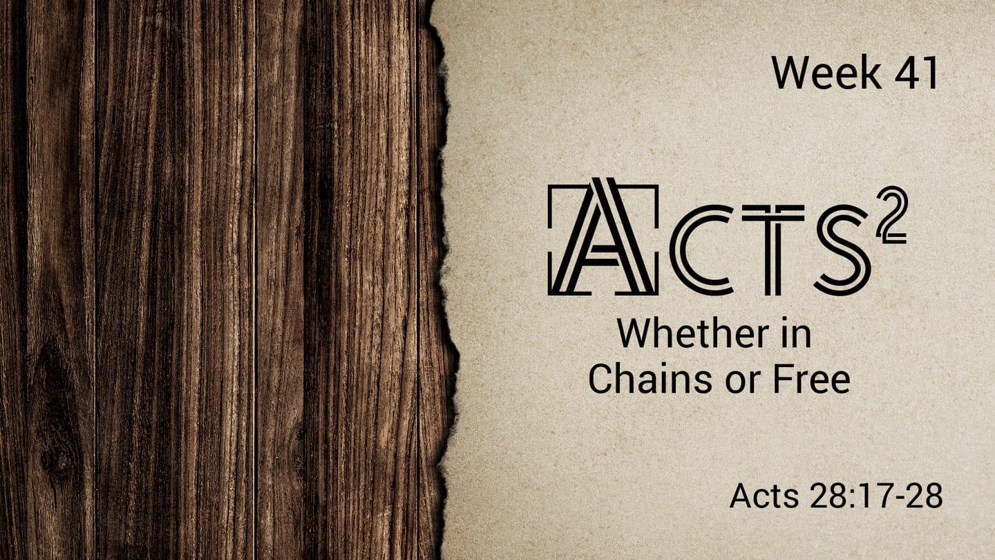 Acts - Whether in Chains or Free
