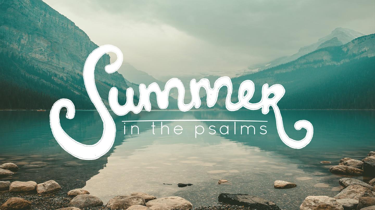 Summer in the Psalms - Psalm 145