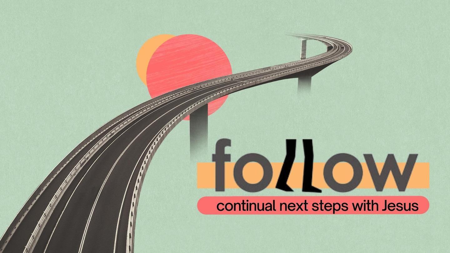Follow series wk2: Step Forward